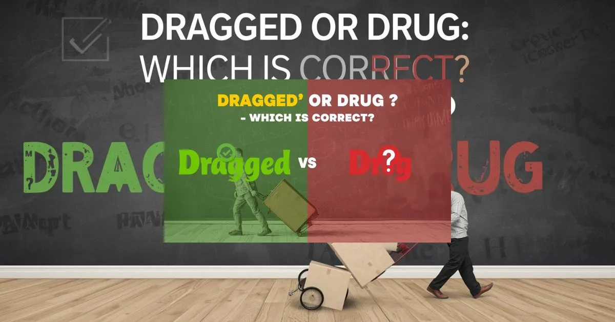 Dragged Or Drug