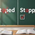 Stoped Or Stopped