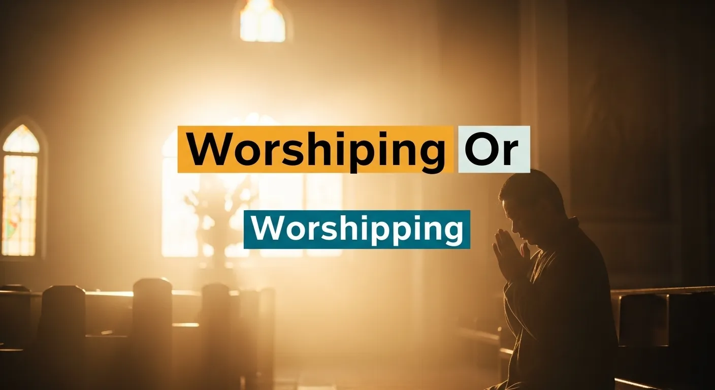 Worshiping or Worshipping